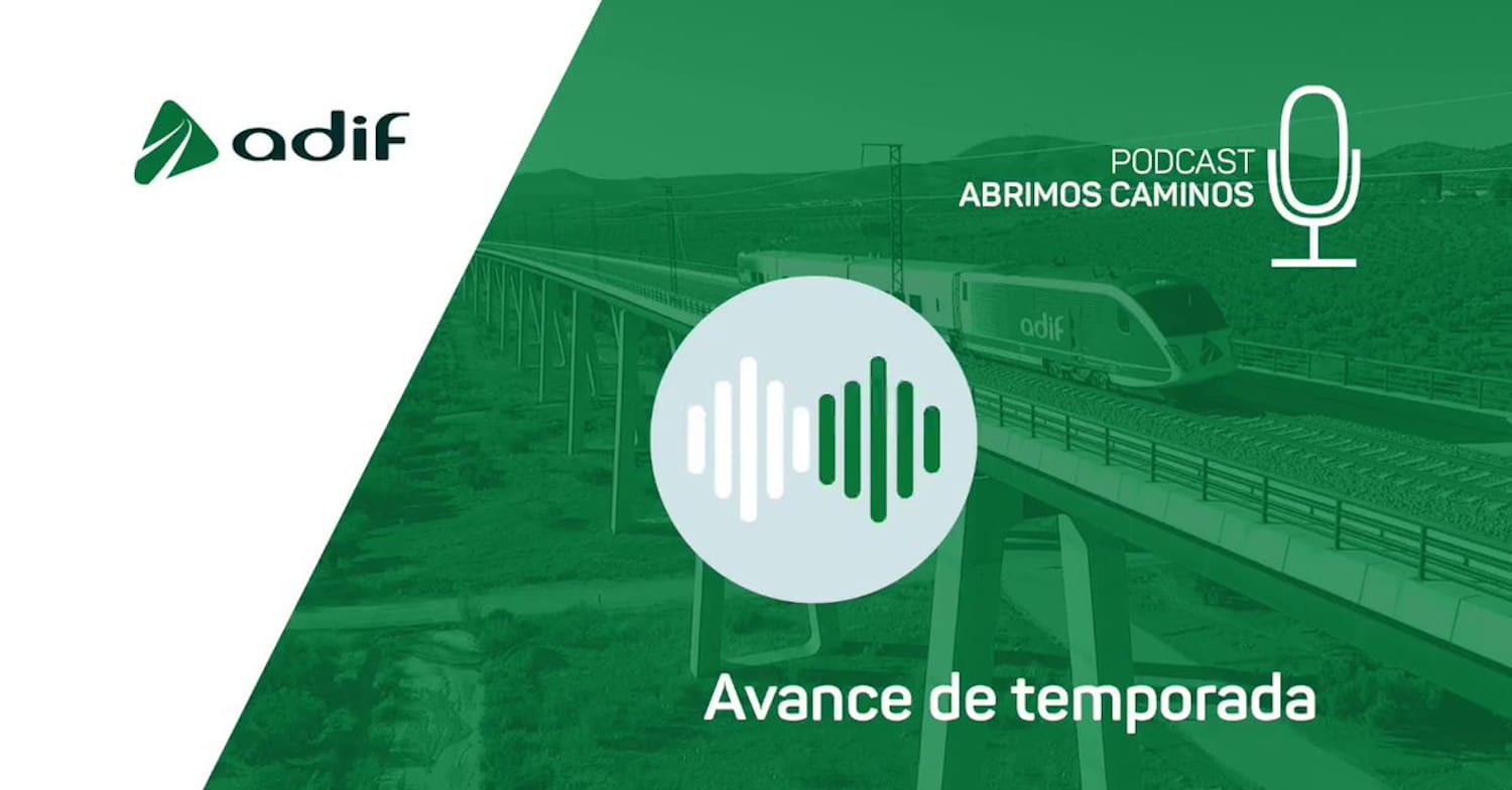 Adif lanza mañana su podcast “Abrimos caminos”